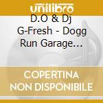 D.O & Dj G-Fresh - Dogg Run Garage Collection -D.O Mix- Mixed By Dj G-Fresh cd