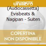 (Audiocassetta) Evisbeats & Nagipan - Suiten cd