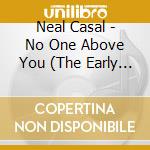 Neal Casal - No One Above You (The Early Years 1991-1998) cd