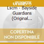 Lscm - Bayside Guardians (Original Soundtrack) cd
