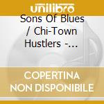 Sons Of Blues / Chi-Town Hustlers - Romancing The Blue Stone cd