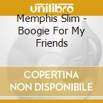 Memphis Slim - Boogie For My Friends cd