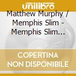 Matthew Murphy / Memphis Slim - Memphis Slim With Matthew Murphy cd