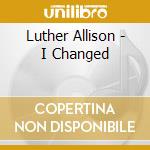 Luther Allison - I Changed cd