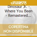 Dinosaur Jr. - Where You Been - Remastered Expanded 2Cd Edition cd