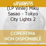 (LP Vinile) Miku Sasao - Tokyo City Lights 2 vinile