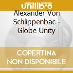 Alexander Von Schlippenbac - Globe Unity cd
