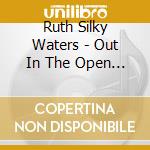 Ruth Silky Waters - Out In The Open +1 cd