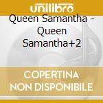 Queen Samantha - Queen Samantha+2 cd