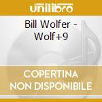 Bill Wolfer - Wolf+9 cd