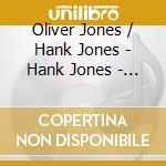 Oliver Jones / Hank Jones - Hank Jones - Pleased To Meet You cd