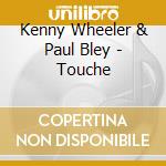 Kenny Wheeler & Paul Bley - Touche cd