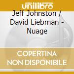 Jeff Johnston / David Liebman - Nuage cd