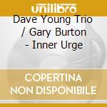 Dave Young Trio / Gary Burton - Inner Urge cd
