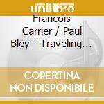 Francois Carrier / Paul Bley - Traveling Lights cd