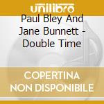 Paul Bley And Jane Bunnett - Double Time cd
