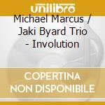 Michael Marcus / Jaki Byard Trio - Involution cd