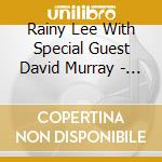 Rainy Lee With Special Guest David Murray - Seasons Of Love cd