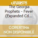 The Georgia Prophets - Fever (Expanded Cd Edition) cd