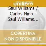 Saul Williams / Carlos Nino - Saul Williams Meets Carlos Nino & Friends At Treepeople cd