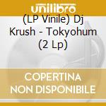 (LP Vinile) Dj Krush - Tokyohum (2 Lp) vinile