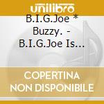 B.I.G.Joe * Buzzy. - B.I.G.Joe Is Dead cd