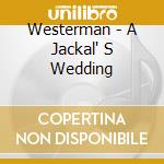 Westerman - A Jackal' S Wedding cd