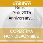 Boris - Pink-20Th Anniversary Japanese Edition cd
