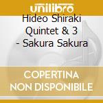 Hideo Shiraki Quintet & 3 - Sakura Sakura cd