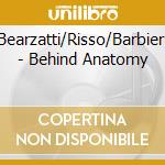 Bearzatti/Risso/Barbieri - Behind Anatomy cd