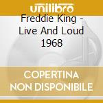 Freddie King - Live And Loud 1968 cd