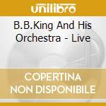 B.B.King And His Orchestra - Live cd