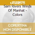 Sam Rivers Winds Of Manhat - Colors cd