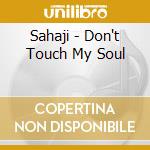 Sahaji - Don't Touch My Soul cd