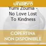 Yumi Zouma - No Love Lost To Kindness cd