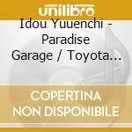 Idou Yuuenchi - Paradise Garage / Toyota Michinori Tribute +Idou Yuuenchi - Origin / Various cd