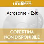 Acrosome - Exit cd