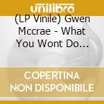(LP Vinile) Gwen Mccrae - What You Wont Do For Love/Why Cant We Live Together (Omakase's 3Min Cooking Edit) (7") vinile