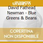 David Fathead Newman - Blue Greens & Beans cd
