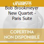 Bob Brookmeyer New Quartet - Paris Suite cd