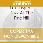 Lex Jasper - Jazz At The Pine Hill cd