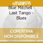 Blue Mitchell - Last Tango - Blues cd