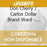 Don Cherry / Carlos Dollar Brand Ward - Third World / Underground cd