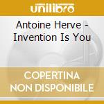 Antoine Herve - Invention Is You cd