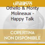 Othello & Monty Molineaux - Happy Talk cd