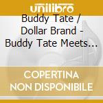 Buddy Tate / Dollar Brand - Buddy Tate Meets Dollar Brand cd
