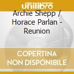 Archie Shepp / Horace Parlan - Reunion cd