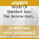 World Of Standard Jazz: The Jerome Kern Songbook (The) / Various cd