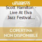 Scott Hamilton - Live At Elva Jazz Festival 2024 cd