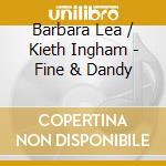 Barbara Lea / Kieth Ingham - Fine & Dandy cd